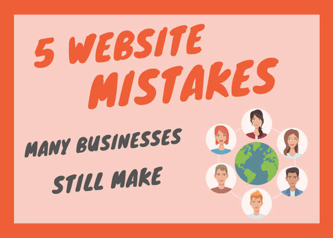 5 Website Mistakes Many Businesses Still Make